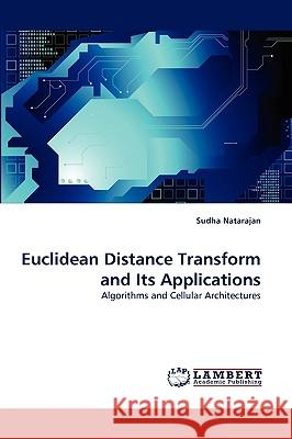 Euclidean Distance Transform and Its Applications Sudha Natarajan 9783838389509 LAP Lambert Academic Publishing - książka