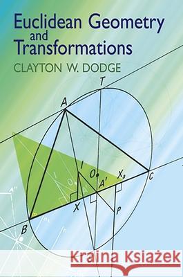 Euclidean Geometry and Transformations Clayton W. Dodge 9780486434766 Dover Publications - książka