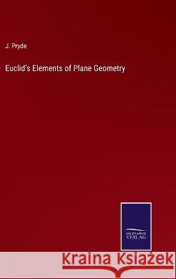 Euclid's Elements of Plane Geometry J Pryde 9783375102913 Salzwasser-Verlag - książka