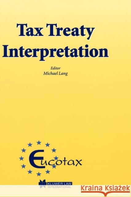 EUCOTAX Series on European Taxation Tax Treaty Interpretation Lang, Michael 9789041198570 Kluwer Law International - książka