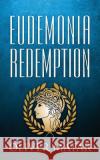 Eudemonia Redemption Oliver a. Matar 9781505815085 Createspace