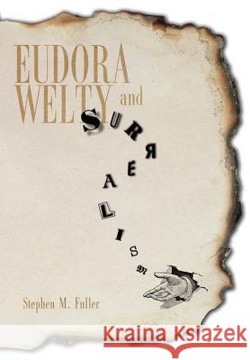 Eudora Welty and Surrealism Stephen M. Fuller 9781617036736 University Press of Mississippi - książka