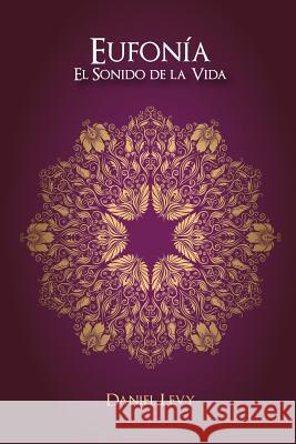 Eufonía El Sonido de la Vida Levy, Daniel 9788890849848 Eufonia el Sonido de la Vida - książka