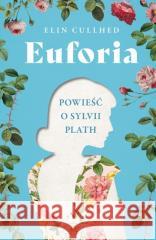 Euforia. Powieść o Sylvii Plath Cullhed Elin 9788327162281 Książnica - książka