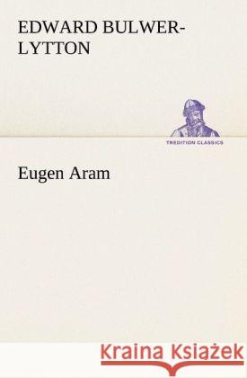 Eugen Aram Bulwer-Lytton, Edward George 9783842421349 TREDITION CLASSICS - książka