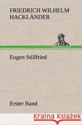 Eugen Stillfried - Erster Band Hackländer, Friedrich Wilhelm von 9783847250791 TREDITION CLASSICS - książka