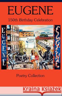 Eugene 150th Birthday Celebration Poetry Collection C. Steven Blue Pat Edwards Diane Burton 9780963549921 Arrowcloud Press - książka