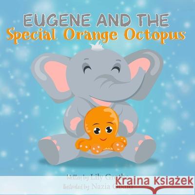 Eugene and the Special Orange Octopus Lily Grothe, Nazia Obaid 9798791465436 Independently Published - książka