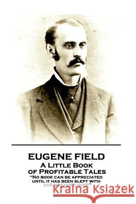 Eugene Field - A Little Book of Profitable Tales: 