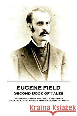 Eugene Field - Second Book of Tales: 