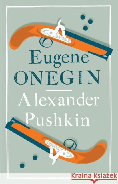 Eugene Onegin: Newly Translated and Annotated - Dual-Language Edition (Alma Classics Evergreens) Alexander Pushkin, Roger Clarke 9781847494177 Alma Books Ltd - książka