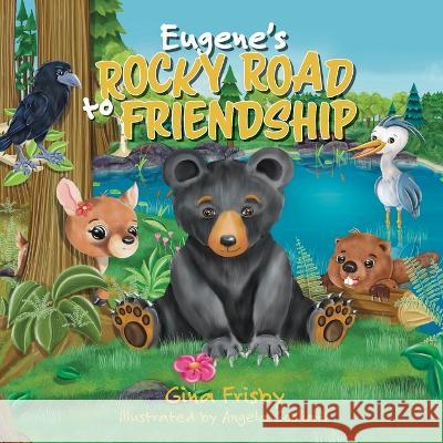 Eugene's Rocky Road to Friendship Gina Frisby, Angela Gooliaff 9781039161368 FriesenPress - książka