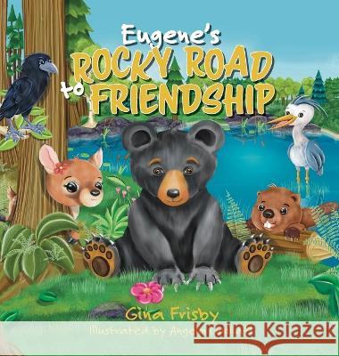 Eugene's Rocky Road to Friendship Gina Frisby, Angela Gooliaff 9781039161375 FriesenPress - książka