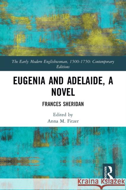 Eugenia and Adelaide, A Novel: Frances Sheridan Fitzer, Anna 9781032092232 Routledge - książka