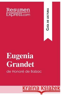 Eugenia Grandet de Honoré de Balzac (Guía de lectura): Resumen y análisis completo Resumenexpress 9782806284815 Resumenexpress.com - książka