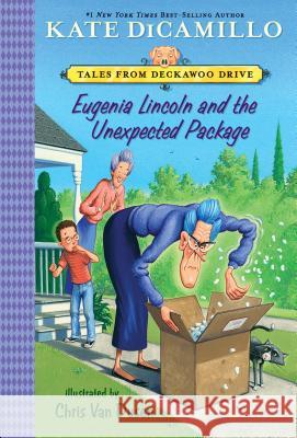 Eugenia Lincoln and the Unexpected Package: Tales from Deckawoo Drive, Volume Four Kate DiCamillo Chris Va 9781536203530 Candlewick Press (MA) - książka