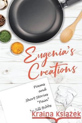 Eugenia's Creations: Poems and Short Stories 