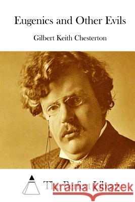 Eugenics and Other Evils G. K. Chesterton The Perfect Library 9781511413848 Createspace - książka