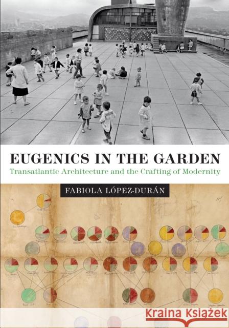 Eugenics in the Garden: Transatlantic Architecture and the Crafting of Modernity Fabiola Laopez-Duraan 9781477314951 University of Texas Press - książka