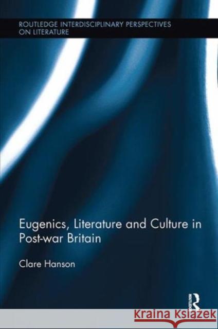 Eugenics, Literature, and Culture in Post-War Britain Clare Hanson 9781138109490 Taylor and Francis - książka