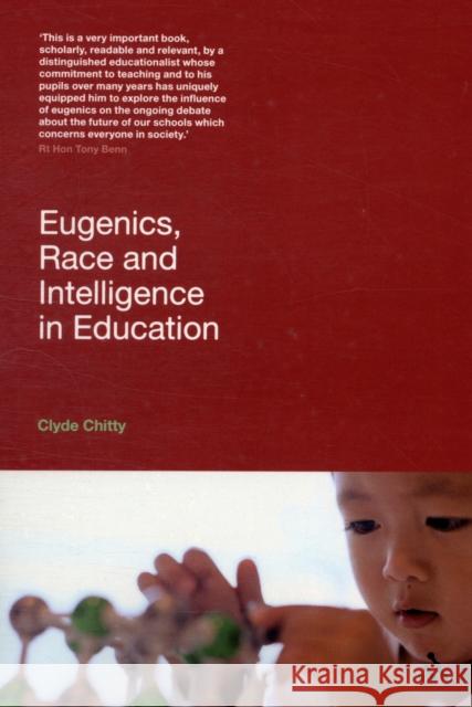 Eugenics, Race and Intelligence in Education Clyde Chitty 9780826426185 CONTINUUM INTERNATIONAL PUBLISHING GROUP LTD. - książka