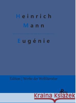 Eugenie: Die Burgerzeit Redaktion Groels-Verlag Heinrich Mann  9783988289995 Grols Verlag - książka