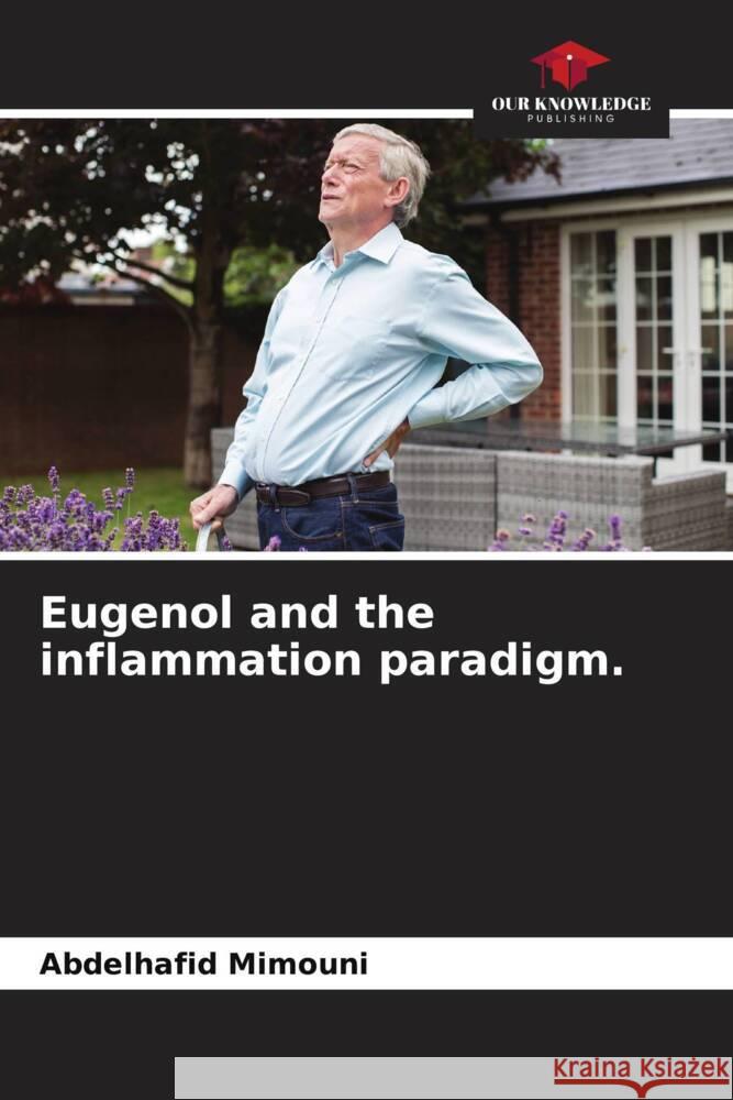 Eugenol and the inflammation paradigm. Abdelhafid Mimouni 9786206902126 Our Knowledge Publishing - książka