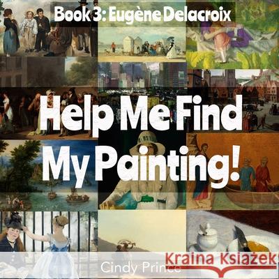 Eugène Delacroix: Help Me Find My Painting Book #3 Prince, Cindy 9781955286114 Button Press, LLC - książka