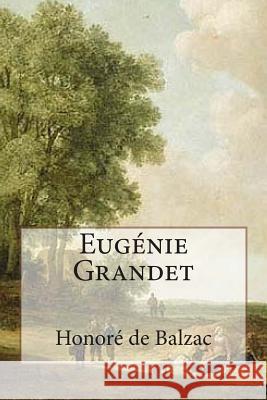 Eugénie Grandet: Annotated with short biography De Balzac, Honore 9781501009822 Createspace - książka