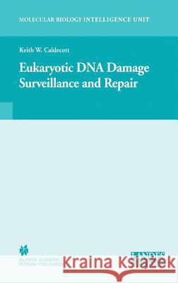 Eukaryotic DNA Damage Surveillance and Repair Keith W. Caldecott Keith William Caldecott 9780306479878 Kluwer Academic/Plenum Publishers - książka