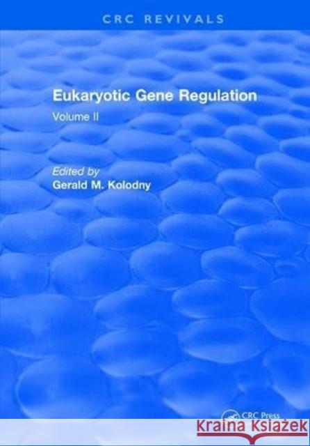 Eukaryotic Gene Regulation: Volume II Gerald M. Kolodny 9781315892825 Taylor and Francis - książka