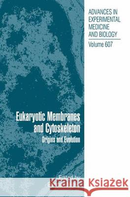 Eukaryotic Membranes and Cytoskeleton: Origins and Evolution Jékely, Gáspár 9780387740201 SPRINGER-VERLAG NEW YORK INC. - książka