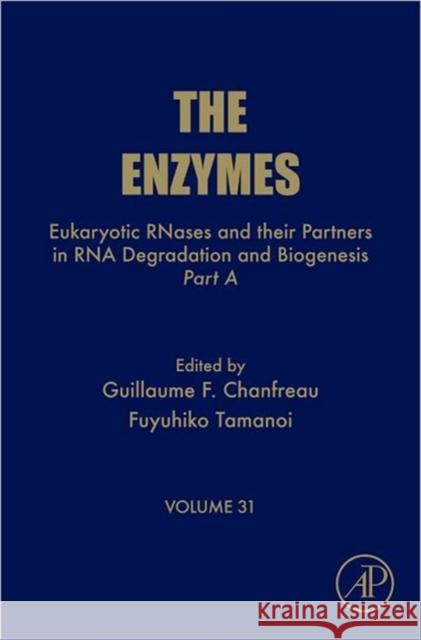 Eukaryotic Rnases and Their Partners in RNA Degradation and Biogenesis: Part a Volume 31 Chanfreau, Guillaume 9780124047402  - książka