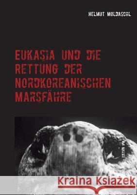 Eukasia und die Rettung der Nordkoreanischen Marsfähre Helmut Moldaschl 9783744819589 Books on Demand - książka