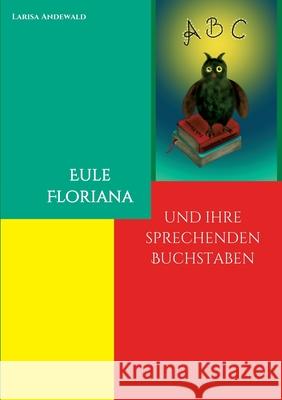 Eule Floriana: und ihre sprechenden Buchstaben Larisa Andewald 9783347115125 Tredition Gmbh - książka