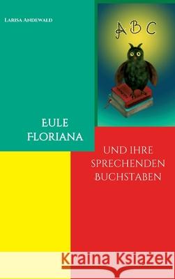 Eule Floriana: und ihre sprechenden Buchstaben Larisa Andewald 9783347115132 Tredition Gmbh - książka