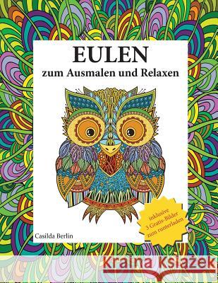 Eulen - zum Ausmalen und Relaxen: Malbuch für Erwachsene Berlin, Casilda 9781530448067 Createspace Independent Publishing Platform - książka