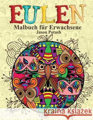 Eulen Malbuch Fur Erwachsene Jason Potash 9781530057672 Createspace Independent Publishing Platform - książka