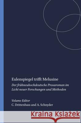 Eulenspiegel trifft Melusine : Der fruhneuhochdeutsche Prosaroman im Licht neuer Forschungen und Methoden Catherine Drittenbass Andre Schnyder 9789042030596 Rodopi - książka