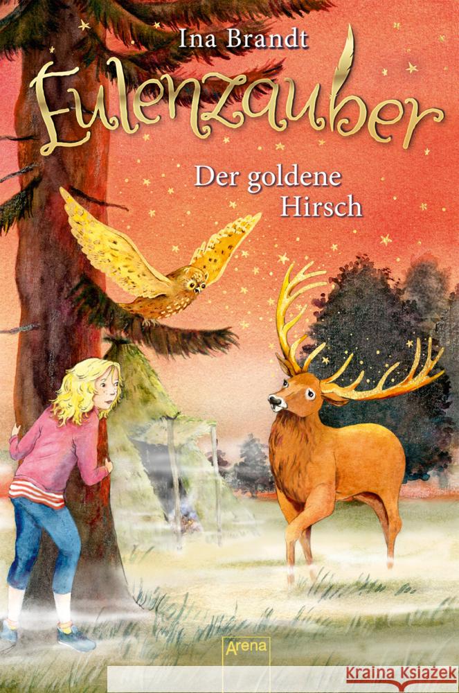 Eulenzauber - Der goldene Hirsch Brandt, Ina 9783401604619 Arena - książka