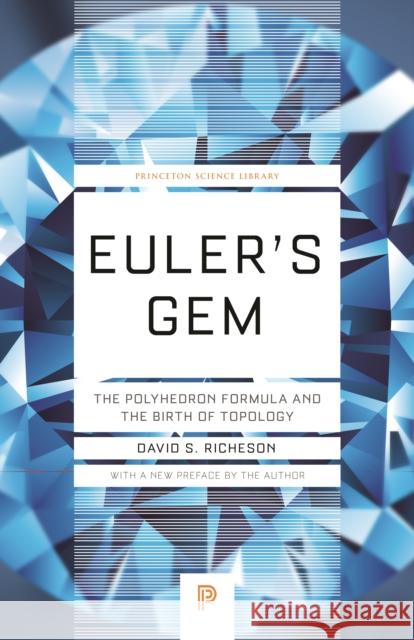 Euler's Gem: The Polyhedron Formula and the Birth of Topology David S. Richeson 9780691191379 Princeton University Press - książka
