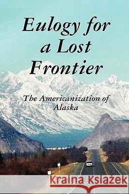 Eulogy for a Lost Frontier (Paperback) David Harman 9780578012308 Dave/Eloise Harman - książka