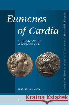 Eumenes of Cardia: A Greek Among Macedonians, Second Edition  9789004297159 Brill Academic Publishers - książka