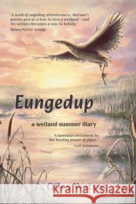 Eungedup: A Wetland Summer Diary Giles Watson 9781760995171 Fremantle Press - książka