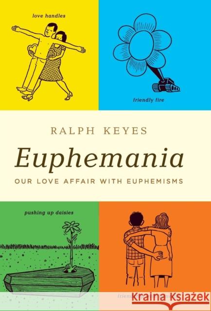 Euphemania: Our Love Affair with Euphemisms Keyes, Ralph 9780316056564 Little Brown and Company - książka