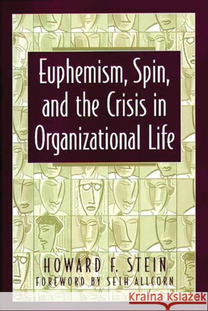 Euphemism, Spin, and the Crisis in Organizational Life Howard F. Stein Seth S. Allcorn 9781567201246 Quorum Books - książka