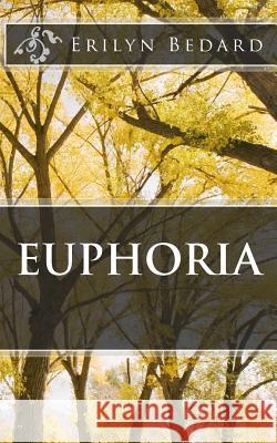 Euphoria Erilyn Bedard 9781518821790 Createspace - książka