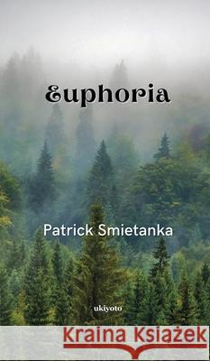 Euphoria Patrick Smietanka 9789356454279 Ukiyoto Publishing - książka