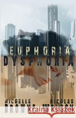 Euphoria/Dysphoria Nicolas Wilson Michelle Browne 9781503275799 Createspace - książka
