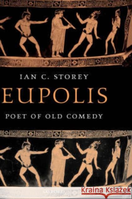 Eupolis: Poet of Old Comedy Storey, Ian C. 9780199259922 Oxford University Press, USA - książka